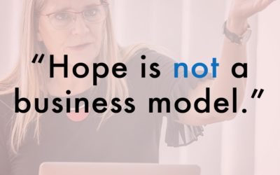 Hope is not a business model.