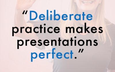 Deliberate practice makes presentations perfect.